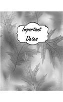 Important Dates: Perpetual Calendar Record Book Important Celebrations Birthdays Anniversaries Monthly Address List Gray Leaf