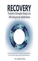 Recovery - Twelve Simple Steps to a Life Beyond Addiction