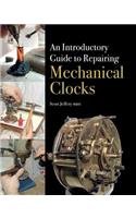 An Introductory Guide to Repairing Mechanical Clocks