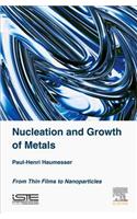 Nucleation and Growth of Metals