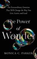 The Power of Wonder: The Extraordinary Emotion That Will Change the Way You Live, Learn and Lead