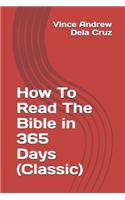 How To Read The Bible in 365 Days (Classic)