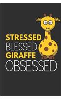 Stressed Blessed Giraffe Obsessed: Funny Giraffe Gifts Notebook / Journal (6 X 9)