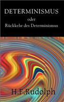 Determinismus oder Rückkehr des Determinismus