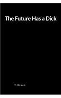 The Future Has a Dick: A Blank Lined Journal and Notebook for Writing