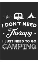 I Don't Need Therapy I Just Need to Go Camping