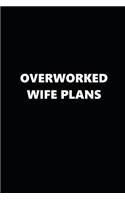 2019 Daily Planner Funny Theme Overworked Wife Plans Black White 384 Pages: 2019 Planners Calendars Organizers Datebooks Appointment Books Agendas