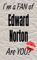 I'm a Fan of Edward Norton Are You? Creative Writing Lined Journal: Promoting Fandom and Creativity Through Journaling...One Day at a Time(24 Actors)
