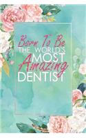 Born to Be the World's Most Amazing Dentist