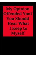 My Opinion Offended You? You Should Hear What I Keep to Myself.