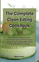 The Complete Clean Eating Cookbook