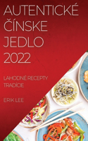 Autentické Čínske Jedlo 2022: Lahodné Recepty Tradície