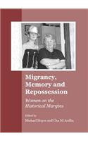 Migrancy, Memory and Repossession: Women on the Historical Margins