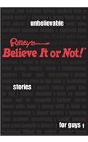 Ripley's Unbelievable Stories for Guys