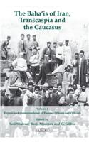 The Baha'is of Iran, Transcaspia and the Caucasus: v. 2