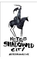 Notes from the Shadowed City