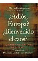 ¿Adiós, Europa? ¿Bienvenido El Caos?: La Bomba Migratoria De Merkel