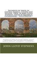 Incidents of travel in Central America, Chiapas and Yucatan (1854) by John Lloyd Stephens, edited by Frederick Catherwood. / ILLUSTRATED /