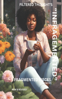 "Infragmented Water": fragmented pieces, filtered thought's - a life's journey of challenged thought's, presented in a book of blossomed poems.