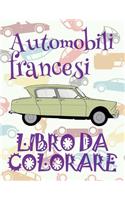 &#9996; Automobili francesi &#9998; Auto Libri da Colorare &#9998; Libro da Colorare Bambini 7 anni &#9997; Libro da Colorare Bambini 7 anni: &#9998; French Cars Cars Coloring Book Boys Coloring Books for Adults Relaxation &#9998; (Coloring Book for A