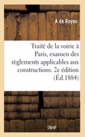 Traité pratique de la voirie à Paris comprenant l'examen raisonné des règlements