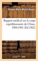 Rapport Médical Sur Le Corps Expéditionnaire de Chine, 1900-1901