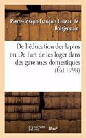 de l'Éducation Des Lapins Ou de l'Art de Les Loger Dans Des Garennes Domestiques