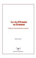 La vie d'Erasme ou Erasmus