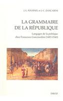 La Grammaire de La Republique: Langages de La Politique Chez Francesco Guicciardini (1483-1540)