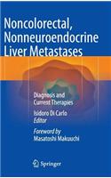 Noncolorectal, Nonneuroendocrine Liver Metastases