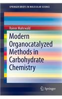 Modern Organocatalyzed Methods in Carbohydrate Chemistry
