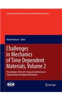Challenges in Mechanics of Time Dependent Materials, Volume 2: Proceedings of the 2015 Annual Conference on Experimental and Applied Mechanics(Conference Proceedings of the Society for Experimental Mechanics Series)