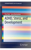 Adhd, Stress, and Development