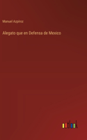 Alegato que en Defensa de Mexico