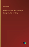 Memorials of Miss Mary Fishwick, of Springfield, Near Garstang