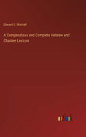 Compendious and Complete Hebrew and Chaldee Lexicon