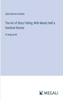 Art of Story-Telling; With Nearly Half a Hundred Stories