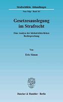Gesetzesauslegung Im Strafrecht: Eine Analyse Der Hochstrichterlichen Rechtsprechung