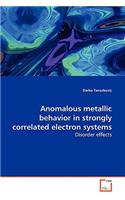 Anomalous metallic behavior in strongly correlated electron systems