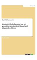 Optimale Alkoholbesteuerung bei grenzüberschreitendem Handel und illegaler Produktion