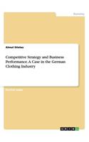 Competitive Strategy and Business Performance. A Case in the German Clothing Industry: (English)