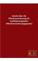 Gesetz über die Pflichtversicherung für Kraftfahrzeughalter (Pflichtversicherungsgesetz)