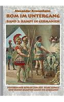 Rom im Untergang - Band 2: Kampf in Germanien: Historischer Roman zur Zeit Marc Aurels und seinen Kämpfen gegen die Germanen(German)