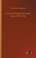 Lucy Maud Montgomery Short Stories, 1909 to 1922