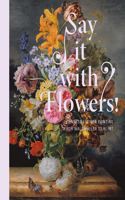 Say It with Flowers