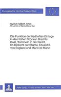 Die Funktion der liedhaften Einlage in den fruehen Stuecken Brechts: Baal, Trommeln in der Nacht, Im Dickicht der Staedte, Eduard II. von England und Mann ist Mann: Baal, Trommeln in Der Nacht, Im Dickicht Der Staedte, Eduard II. Von England Und Mann Ist Mann