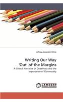 Writing Our Way 'Out' of the Margins