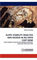 Slope Stability Analysis and Design in an Open Cast Mine