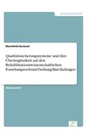 Qualitätssicherungssysteme und ihre Übertragbarkeit auf den Rehabilitationswissenschaftlichen Forschungsverbund Freiburg/Bad Säckingen: (German)