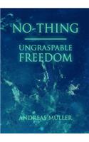 No-thing - ungraspable freedom